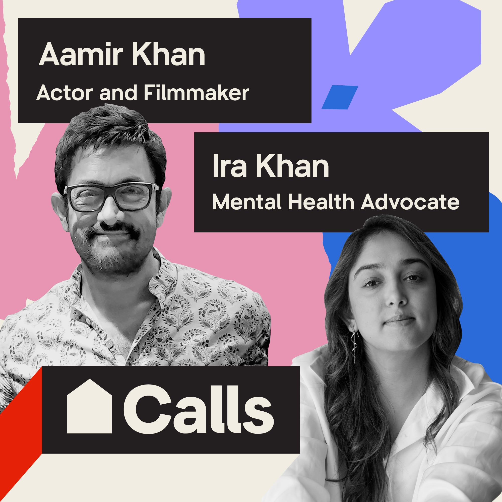 Black and white photographs of Aamir Khan, Actor and Filmmaker, and Ira Khan, Mental Health Advocate, against a bright pink, purple, and blue geometric shapes. House Calls logo sits in the bottom left corner.