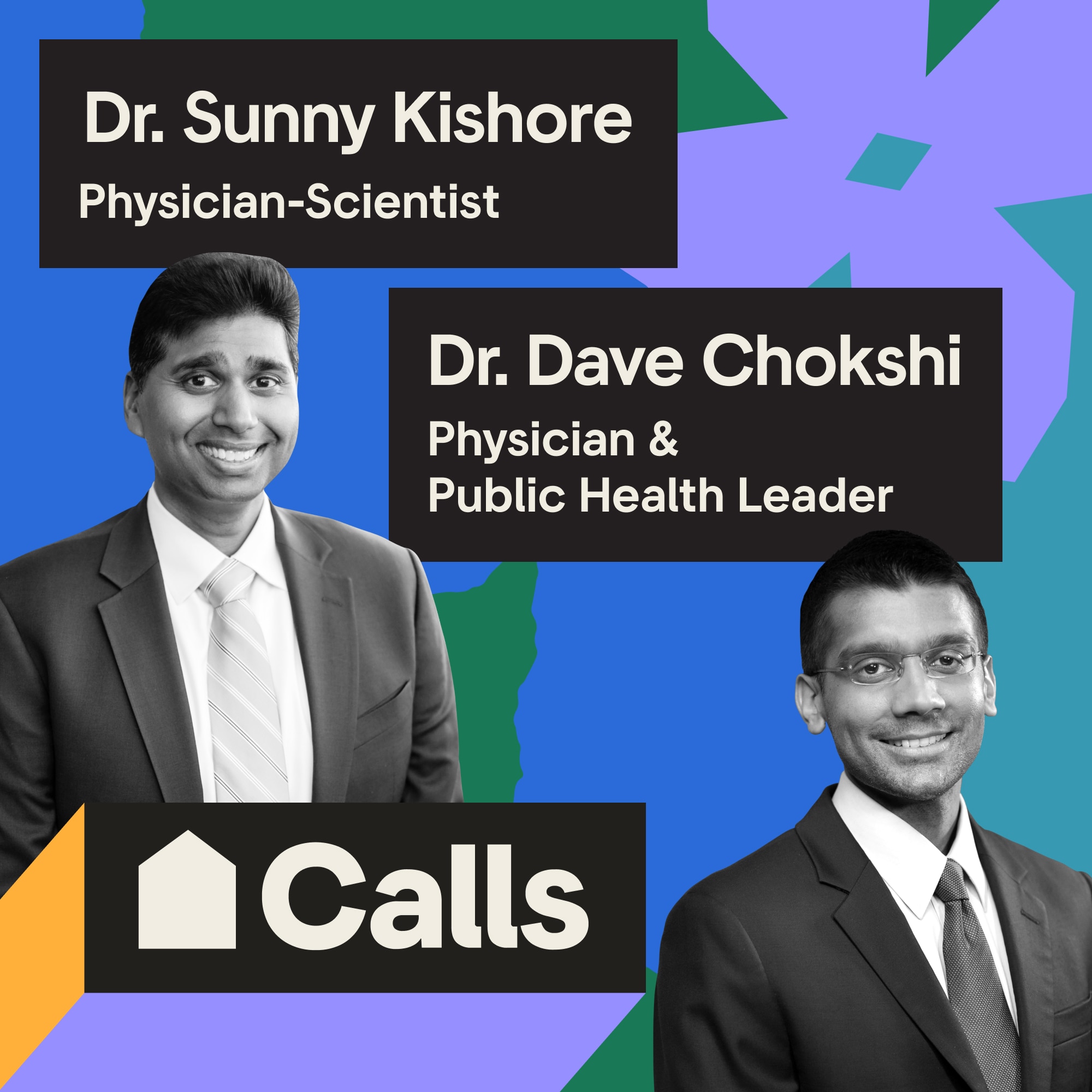 Black and white photographs of Dr. Sunny Kishore, Physician-Scientist, and Dr. Dave Chokshi, Physician and Public Health Leader, against a bright purple, blue, and teal geometric shapes. House Calls logo sits in the bottom left corner.