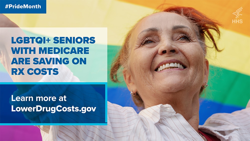 #PrideMonth  LGBTQI+ Seniors with Medicare are saving on Rx Costs  Learn more at LowerDrugCosts.gov