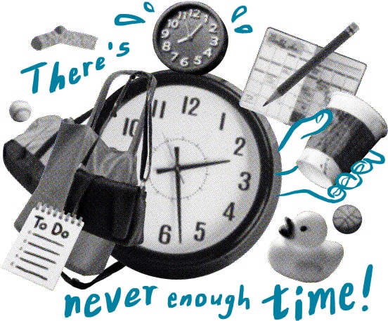 photo collage with written text that says “There’s never enough time!”