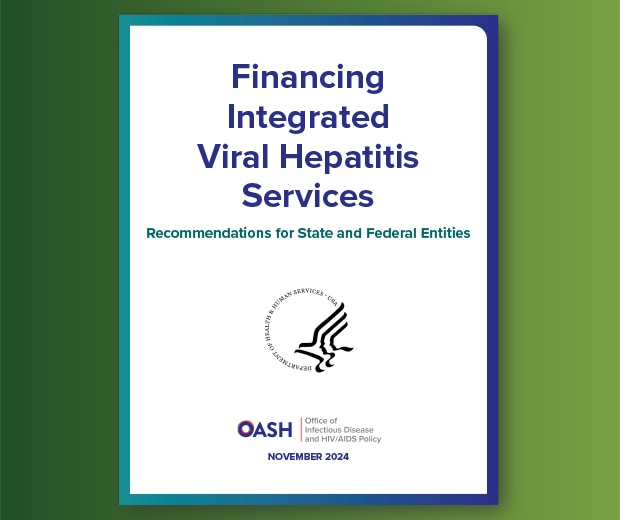 Financing Integrated Viral Hepatitis Services Recommendations for State and Federal Entities Report Cover